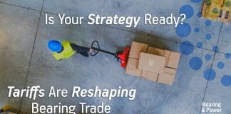 Tariffs Are Reshaping Bearing Trade – Is Your Strategy Ready?